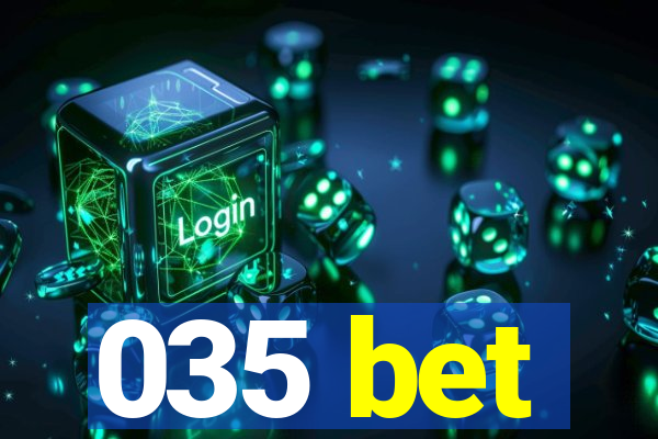 035 bet